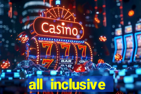 all inclusive resort casino