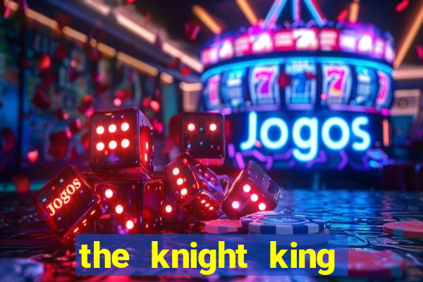 the knight king who returned with a god wiki