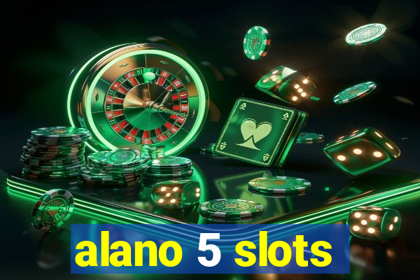 alano 5 slots