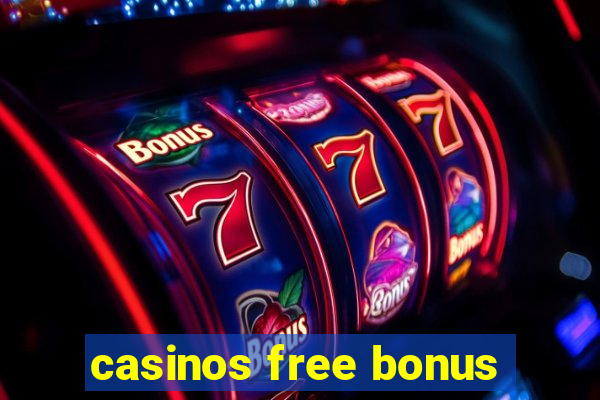 casinos free bonus