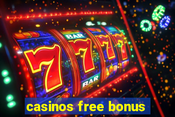 casinos free bonus