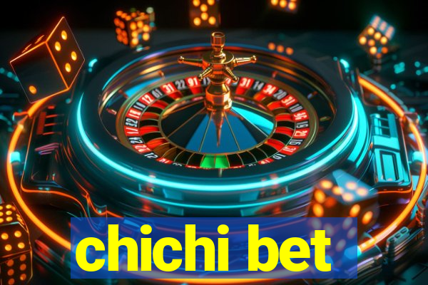 chichi bet