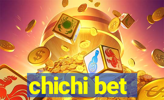 chichi bet