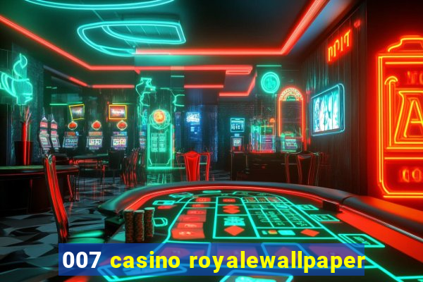 007 casino royalewallpaper