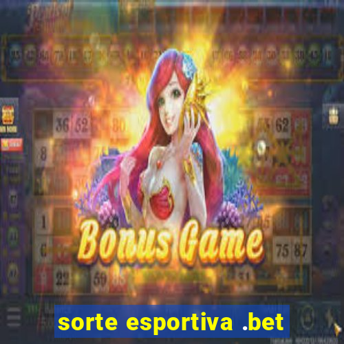 sorte esportiva .bet