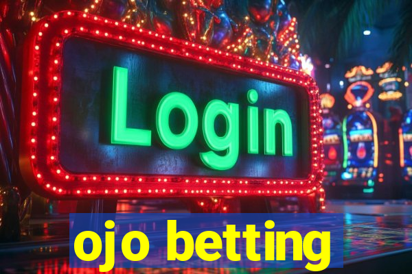 ojo betting