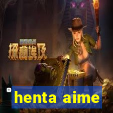 henta aime