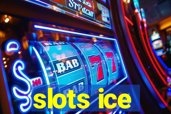 slots ice