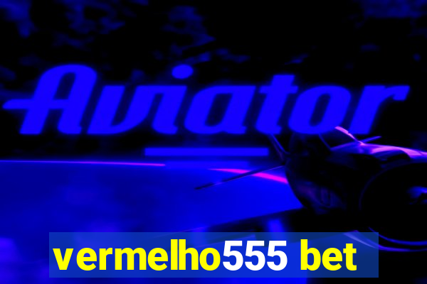 vermelho555 bet