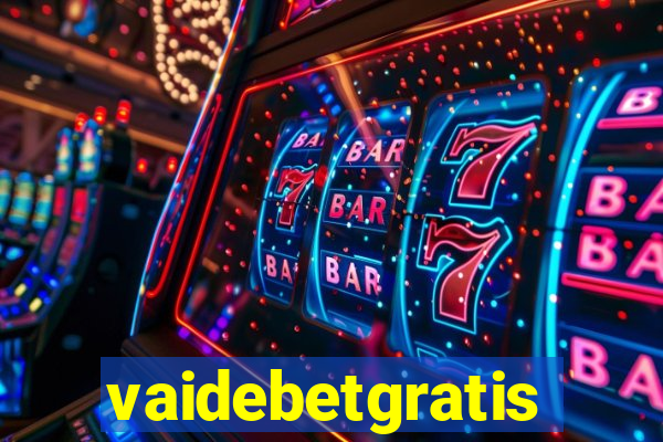 vaidebetgratis