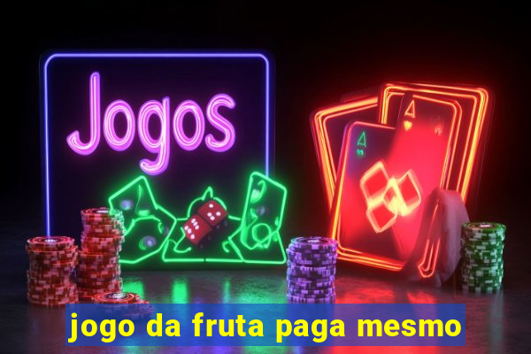 jogo da fruta paga mesmo