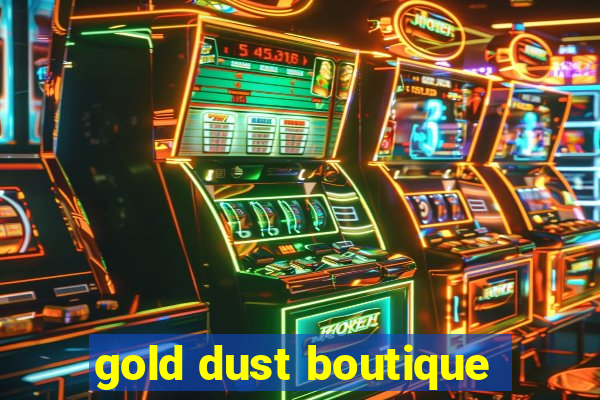 gold dust boutique