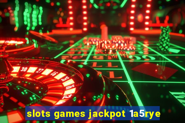 slots games jackpot 1a5rye