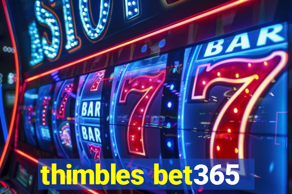 thimbles bet365