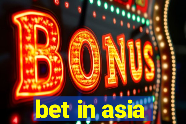 bet in asia