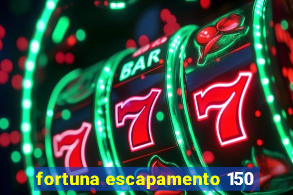 fortuna escapamento 150