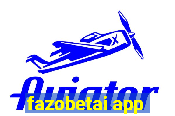 fazobetai app