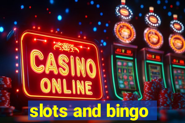 slots and bingo