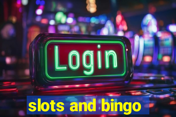 slots and bingo