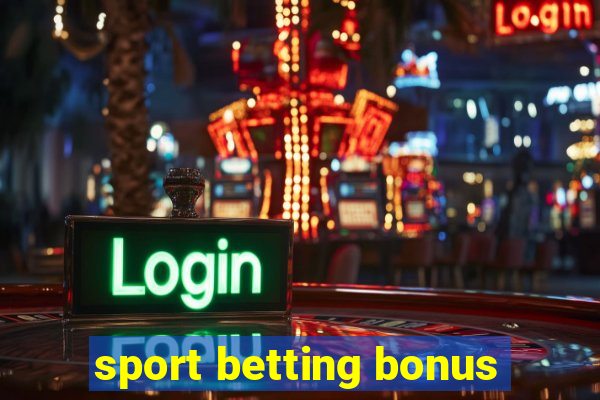 sport betting bonus