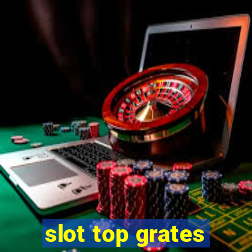 slot top grates