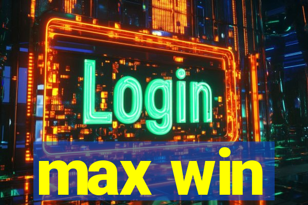 max win