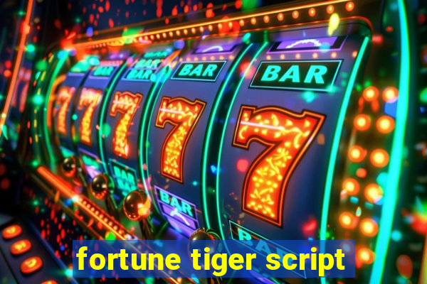 fortune tiger script