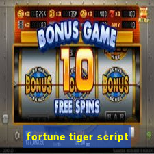 fortune tiger script