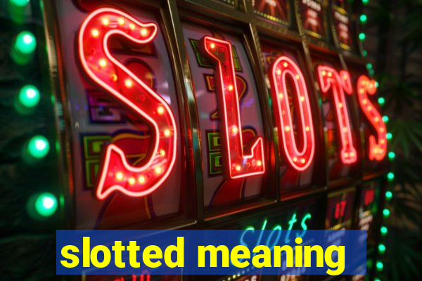 slotted meaning