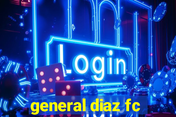 general diaz fc