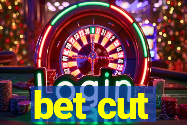 bet cut