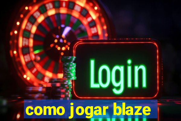 como jogar blaze