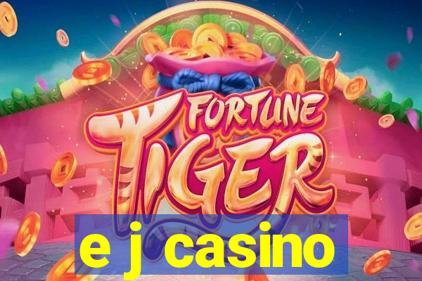 e j casino