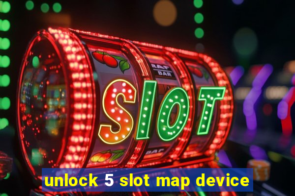 unlock 5 slot map device