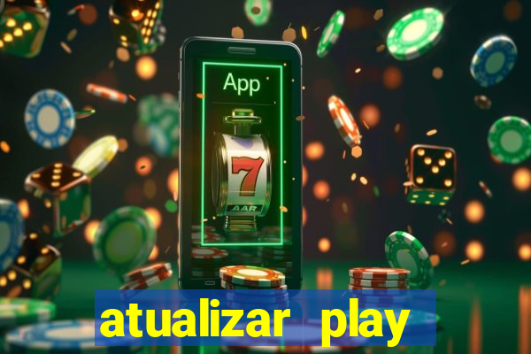 atualizar play store baixar