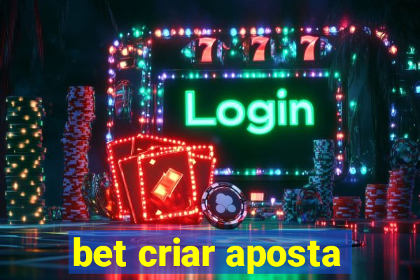 bet criar aposta