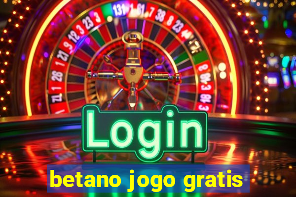 betano jogo gratis