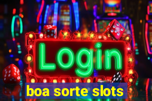 boa sorte slots