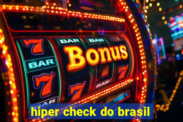 hiper check do brasil