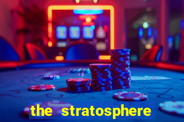 the stratosphere hotel casino and tower