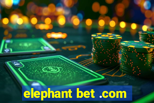 elephant bet .com