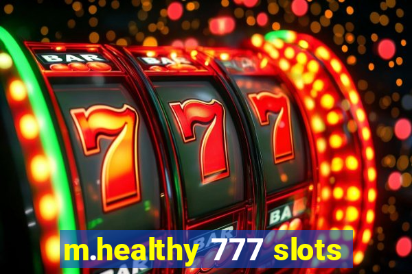 m.healthy 777 slots