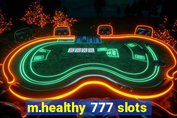 m.healthy 777 slots