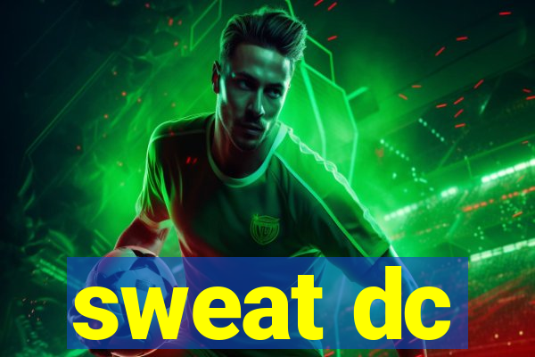 sweat dc