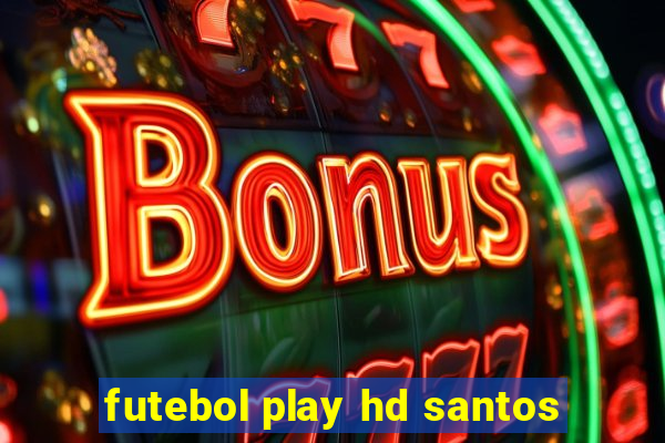 futebol play hd santos