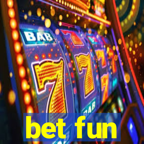 bet fun