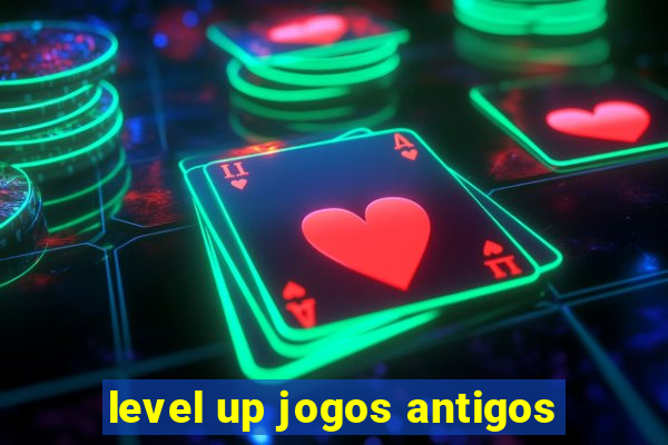 level up jogos antigos