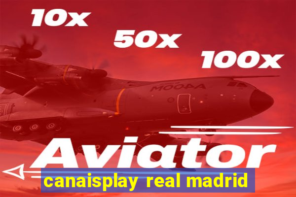 canaisplay real madrid