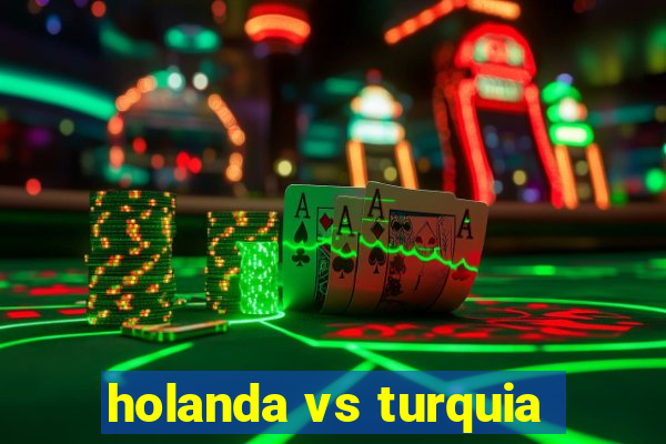 holanda vs turquia