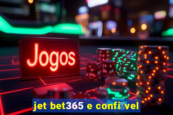 jet bet365 e confi谩vel